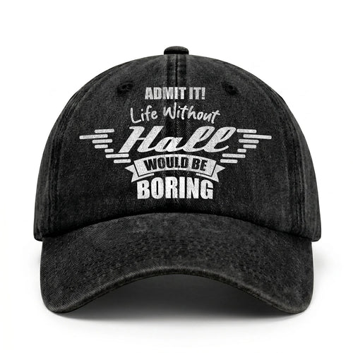 Admit It Life Without Your Name Would Be Boring Vintage Cap HALL 13K1 C44PF