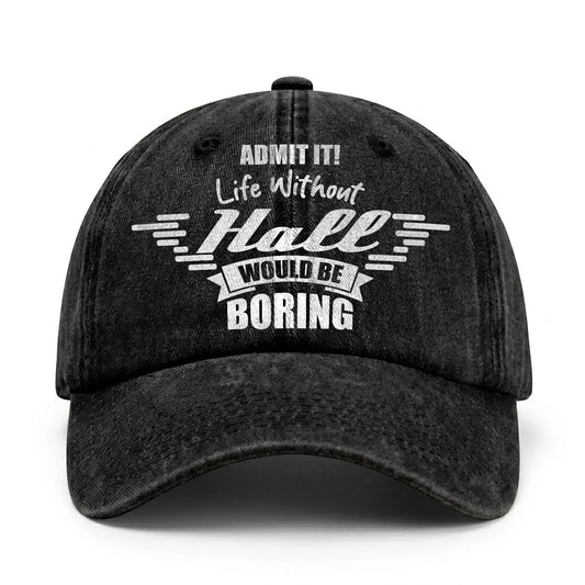 Admit It Life Without Your Name Would Be Boring Vintage Cap HALL 13K1 C44PF