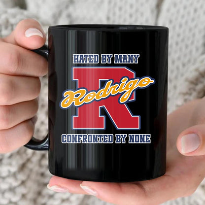 Hated By Many Confronted By None Cool Mug RODRIGO 13K1 MG16