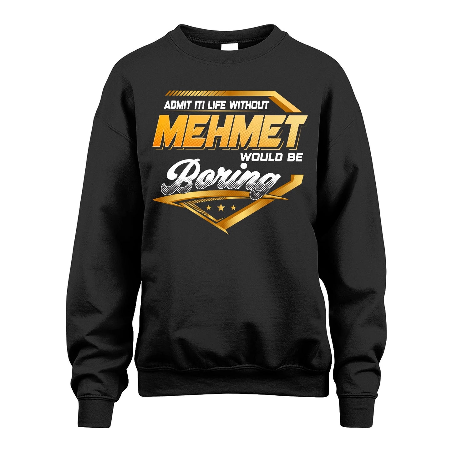 MEHMET 13K1-513 Personalized "Admit It! Life Without ... Would Be Boring"