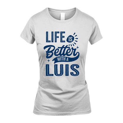 LUIS 13K1-116 Personalized Name Quote T-Shirt Life Is Better With Unisex Gift