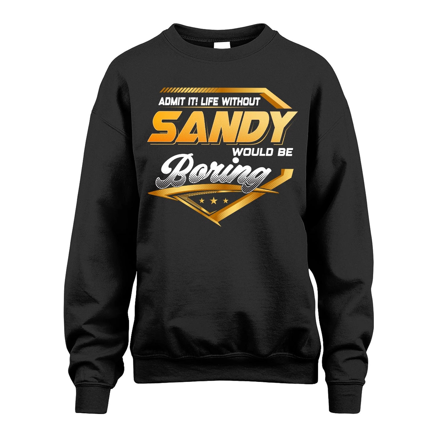 SANDY 13K1-513 Personalized "Admit It! Life Without ... Would Be Boring"