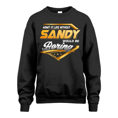 SANDY 13K1-513 Personalized "Admit It! Life Without ... Would Be Boring"