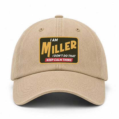 I Am Your Name I Don't Do That Keep Calm Thing Cap MILLER 13K1 C54PF