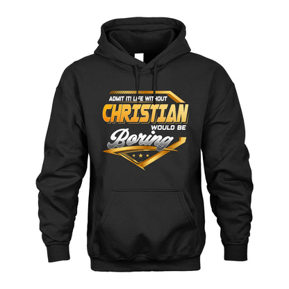 CHRISTIAN 13K1-513 Personalized "Admit It! Life Without ... Would Be Boring"