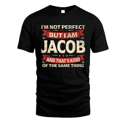 JACOB 13K1-566 I'm Not Perfect But I Am...