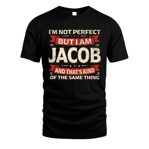 JACOB 13K1-566 I'm Not Perfect But I Am...