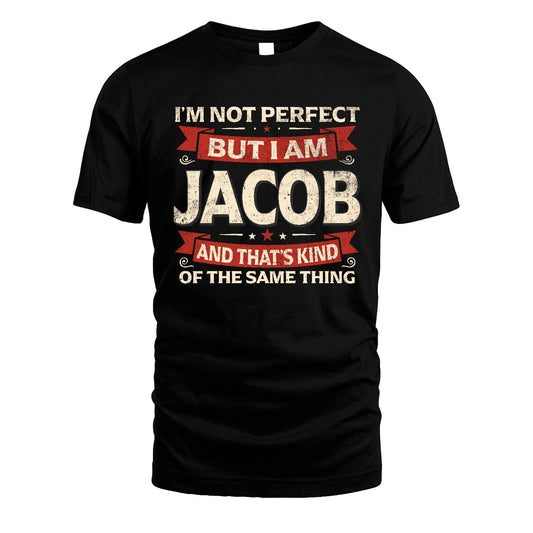 JACOB 13K1-566 I'm Not Perfect But I Am...