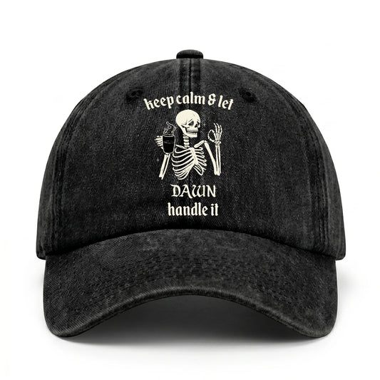 Keep Calm & Let Your Name Handle It Funny Skeleton Washed Cap DAWN 13K1 C132PF
