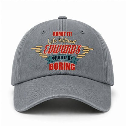 Admit It Life Without Your Name Would Be Boring Vintage Wased Cap EDWARDS 13K1 C81PF