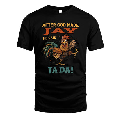 JAY 13K1-563 After God Made Name He Said Ta Da!