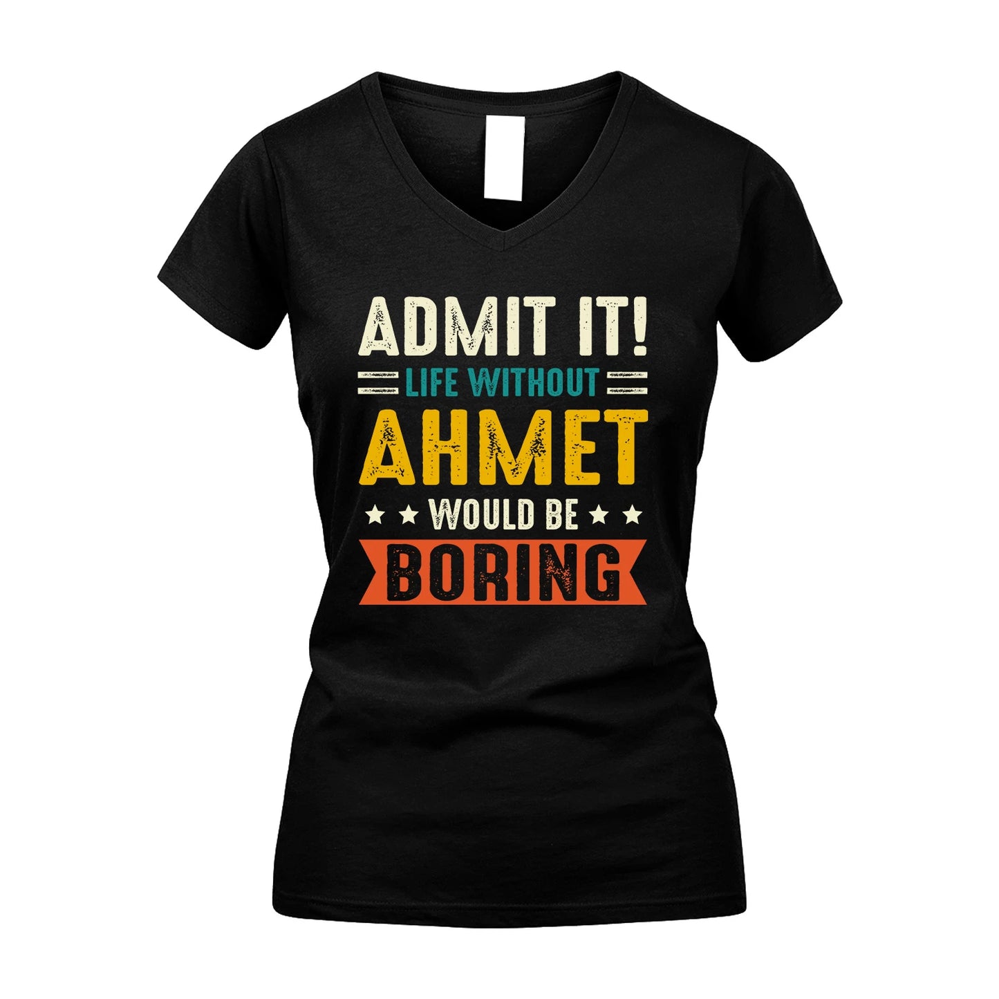 AHMET 13K2-124–Personalized Funny Quote Apparel “Life Without NAME Would Be Boring”