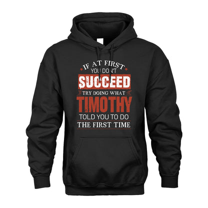 TIMOTHY 13K1-82–Personalized Funny Quote Apparel “If At First You Don’t Succeed”