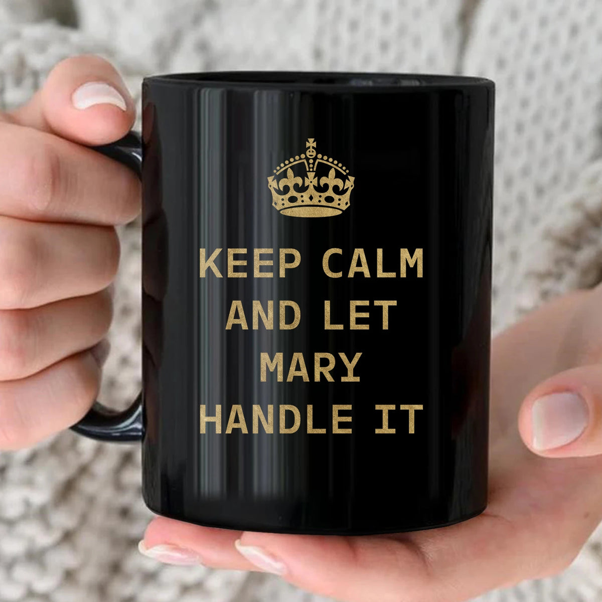 Keep Calm And Let Your Name Handle It Red Crown Mug MARY 13K1 MG32