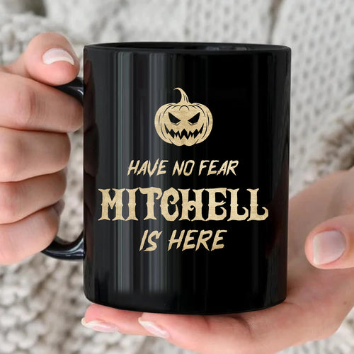 Have No Fear Your Name Is Here Halloween Pumpkin Mug MITCHELL 13K1 MG35