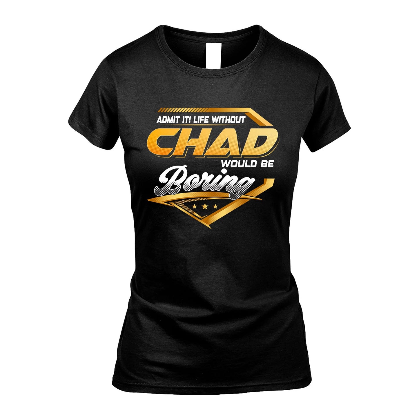 CHAD 13K1-513 Personalized "Admit It! Life Without ... Would Be Boring"