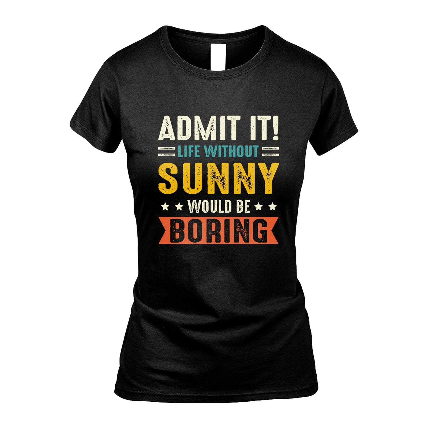 SUNNY 13K3-124–Personalized Funny Quote Apparel “Life Without NAME Would Be Boring”