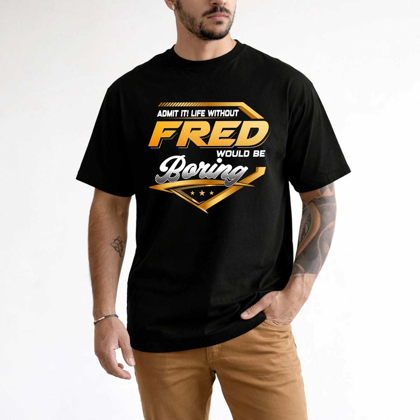 FRED 13K1-513 Personalized "Admit It! Life Without ... Would Be Boring"