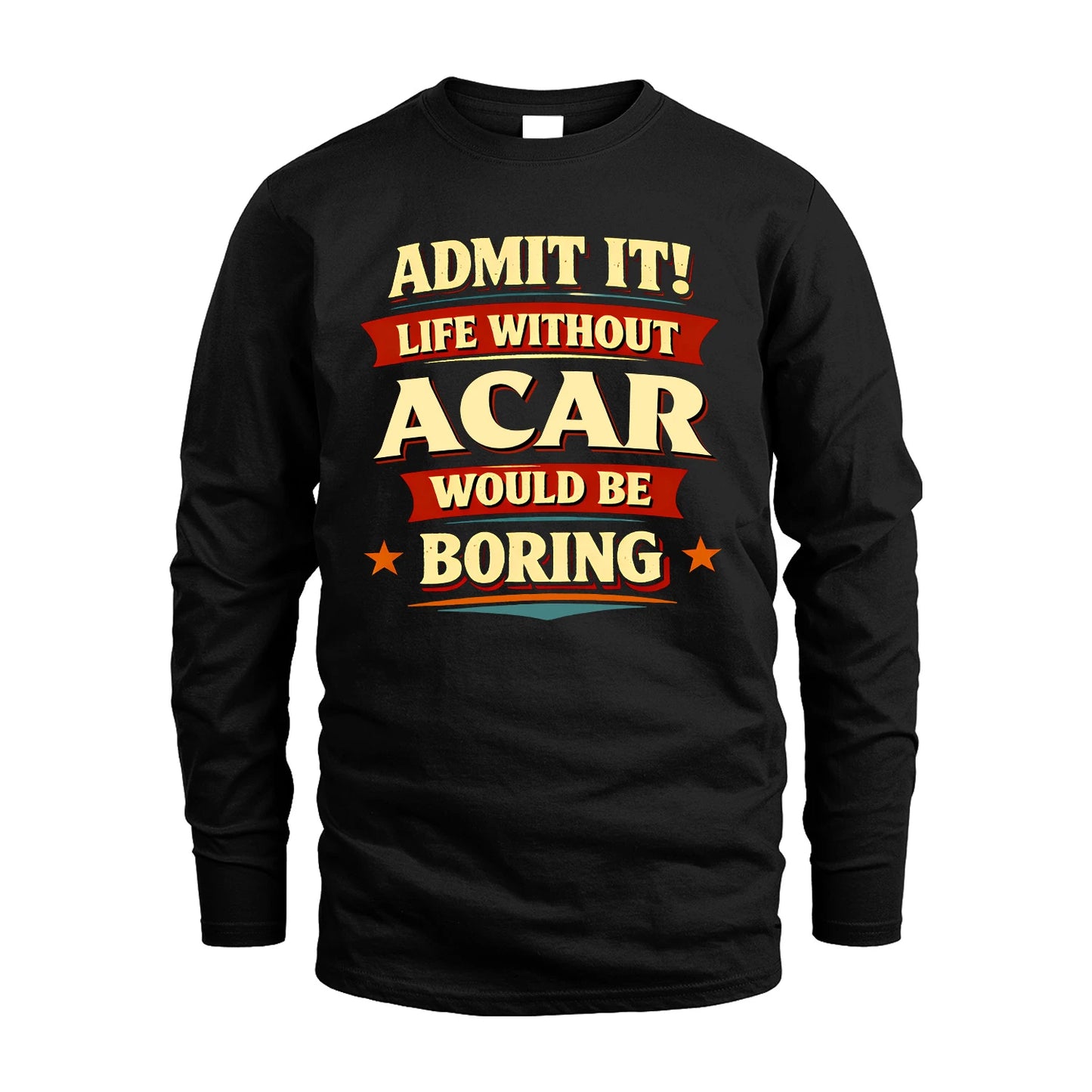 ACAR 13K8-503 Admit It Life Without...