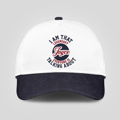 I Am That Legendary Your Name Everyone Is Talking About Baseball Cap JOYCE 13K1 C107PF