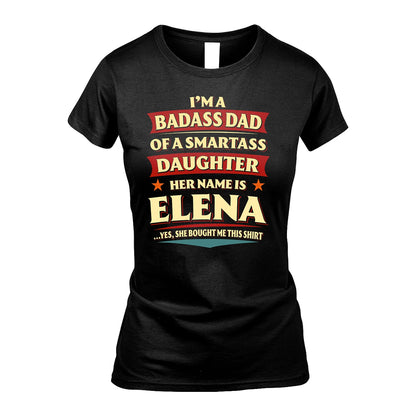 ELENA 13K1-535 I'm A Badass Dad Of A Smartass Daughter Her Name Is ...