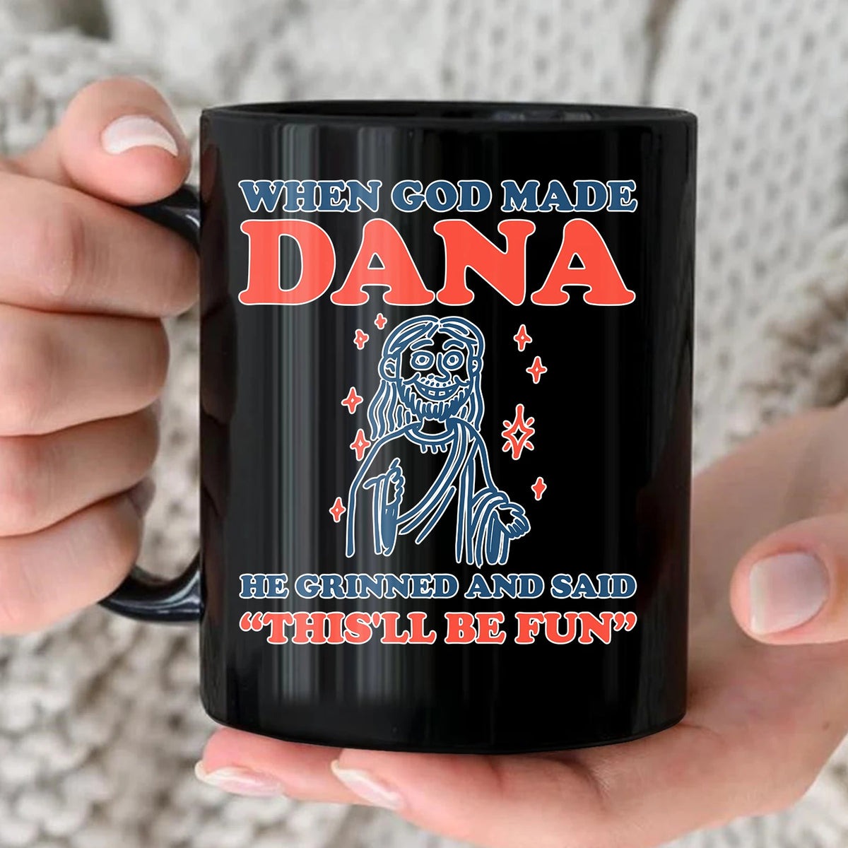 When God Made Your Name Funny Mug DANA 13K1 MG13