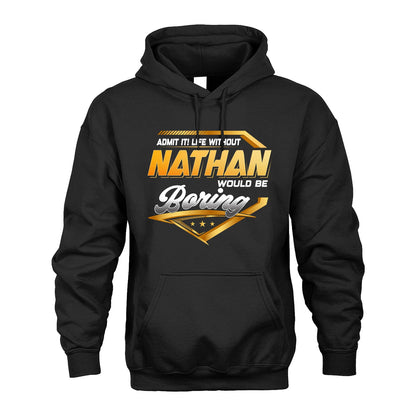 NATHAN 13K1-513 Personalized "Admit It! Life Without ... Would Be Boring"