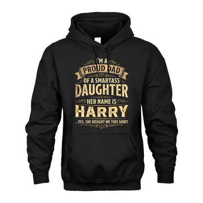 HARRY 13K1-356 I'm A Proud Dad Of A Smartass Daughter Her Name Is...