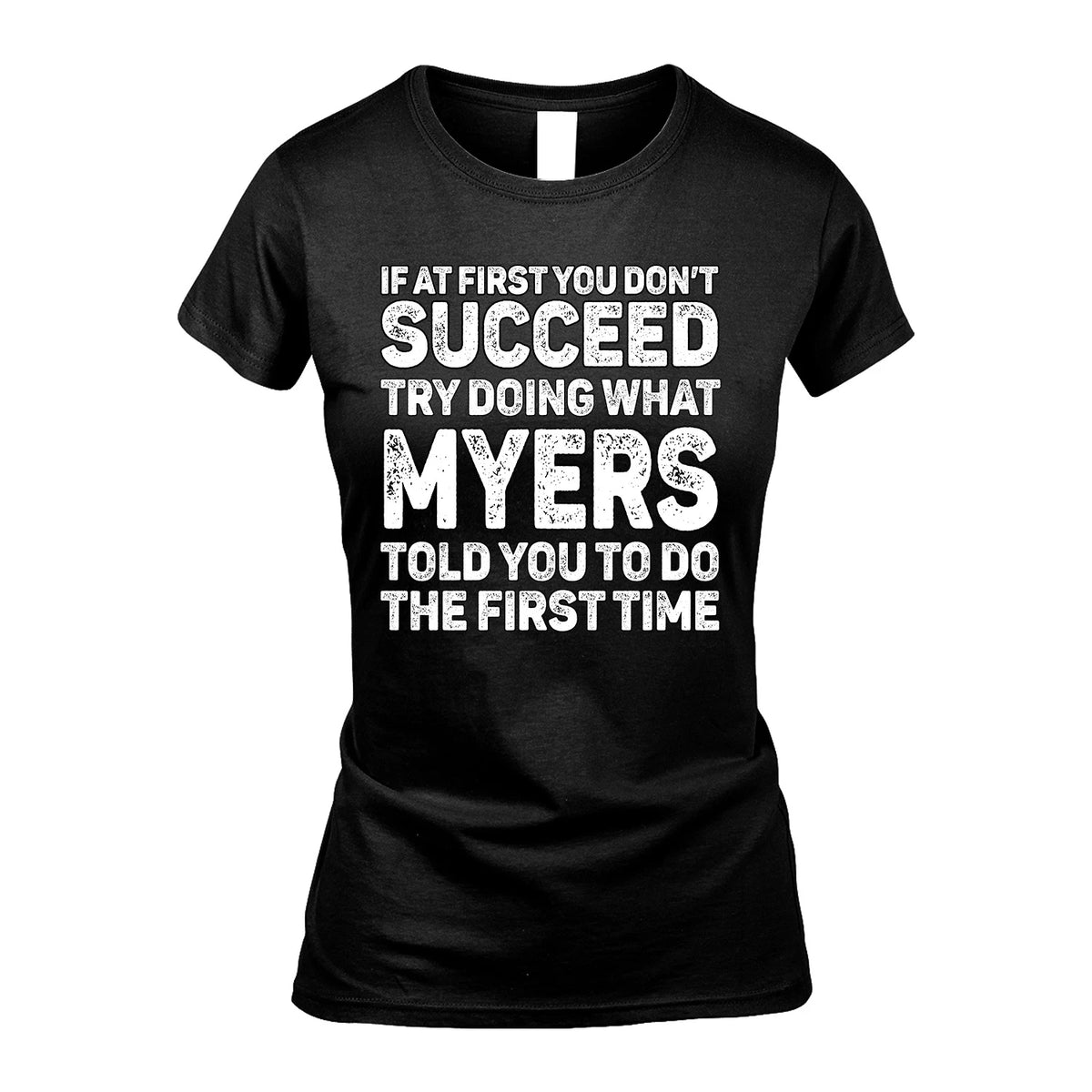 MYERS 13K2-117Personalized Funny Quote Apparel If At First You Dont Succeed