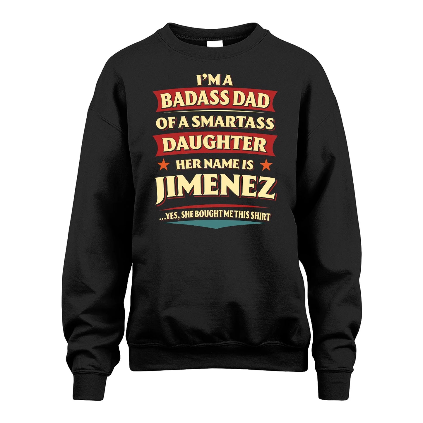 JIMENEZ 13K1-535 I'm A Badass Dad Of A Smartass Daughter Her Name Is ...