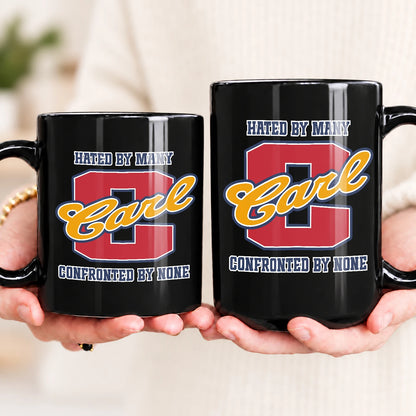 Hated By Many Confronted By None Cool Mug CARL 13K1 MG16