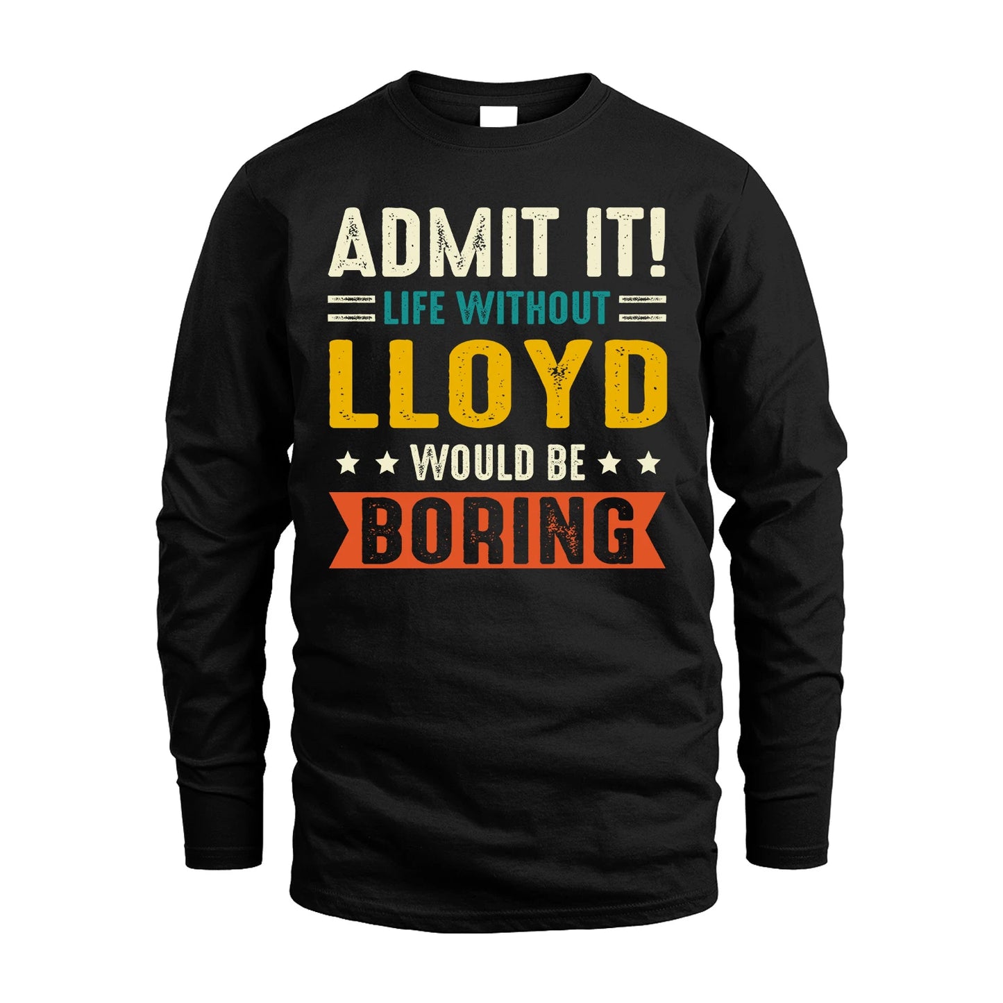 LLOYD 13K2-124–Personalized Funny Quote Apparel “Life Without NAME Would Be Boring”