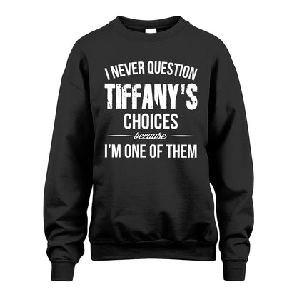 TIFFANY 13K1-441 Personalized "I Never Question ... Choices Because I'm One Of Them"
