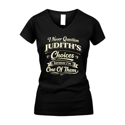 JUDITH 13K1-532 I Never Question... Choices Because I'm One Of Them