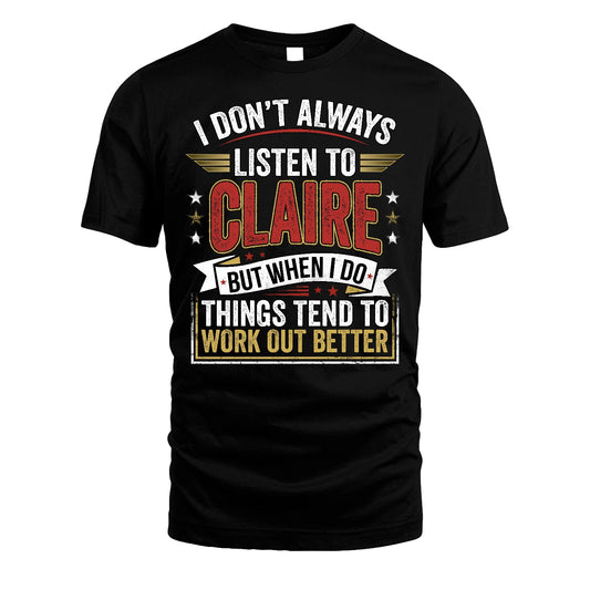 CLAIRE 13K1-542 I Don't Always Listen To ...