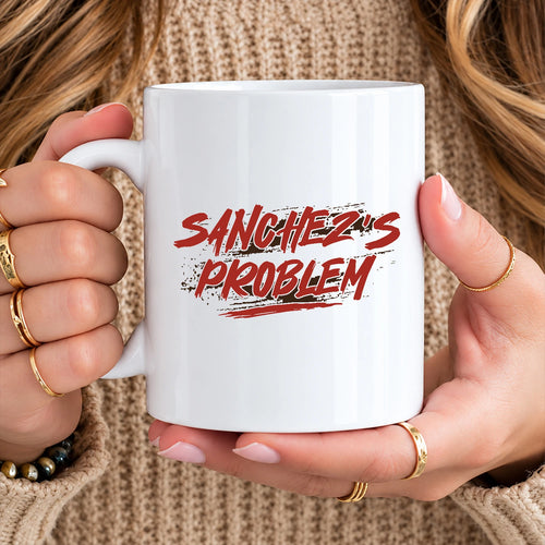 Someone's Problem Funny Mug With Your Name SANCHEZ 13K1 MG14