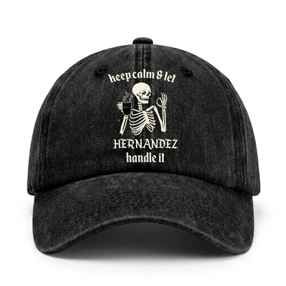Keep Calm & Let Your Name Handle It Funny Skeleton Washed Cap HERNANDEZ 13K1 C132PF