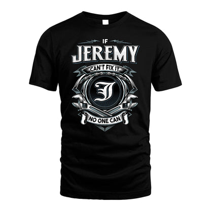 JEREMY 13K1-510 Personalized  "Can’t Fix It No One Can"