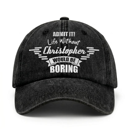 Admit It Life Without Your Name Would Be Boring Vintage Cap CHRISTOPHER 13K1 C44PF