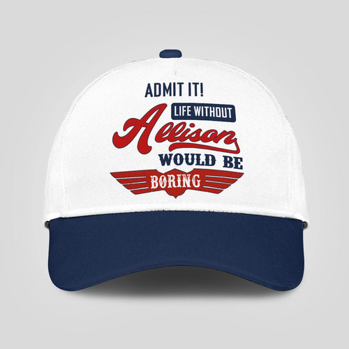 Admit It Life Without Your Name Would Be Boring Vintage Cap ALLISON 13K1 C52PF