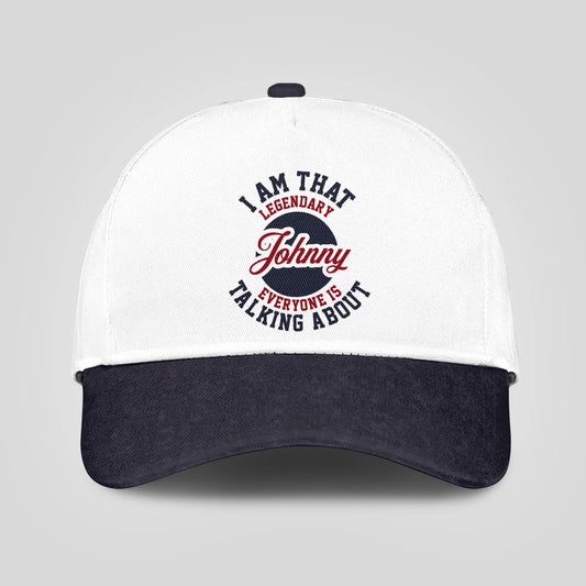 I Am That Legendary Your Name Everyone Is Talking About Baseball Cap JOHNNY 13K1 C107PF