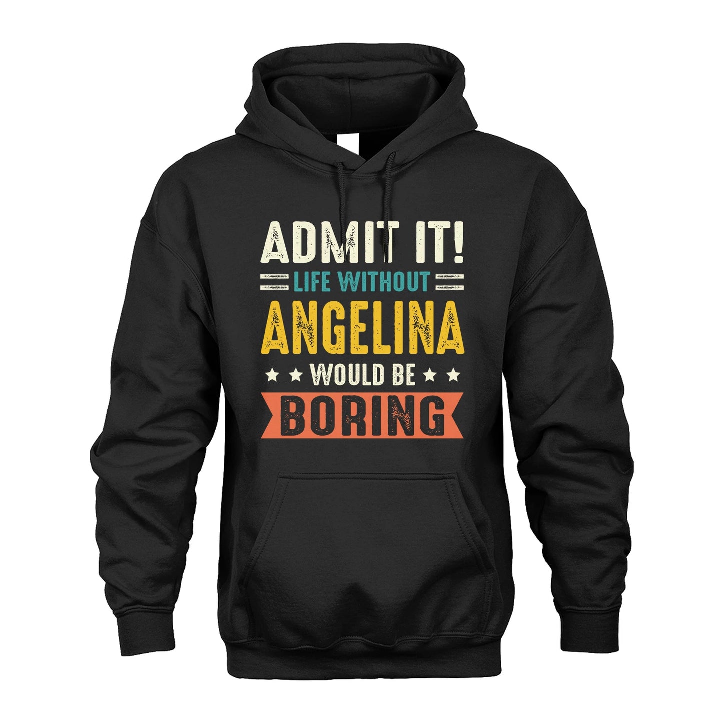 ANGELINA 13K3-124–Personalized Funny Quote Apparel “Life Without NAME Would Be Boring”