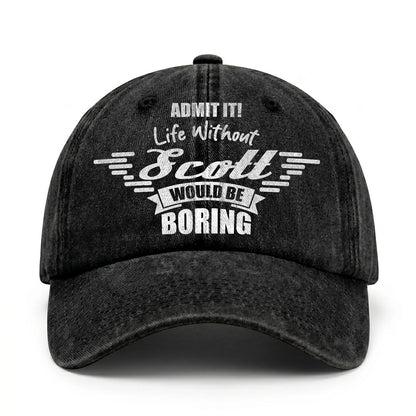 Admit It Life Without Your Name Would Be Boring Vintage Cap SCOTT 13K1 C44PF