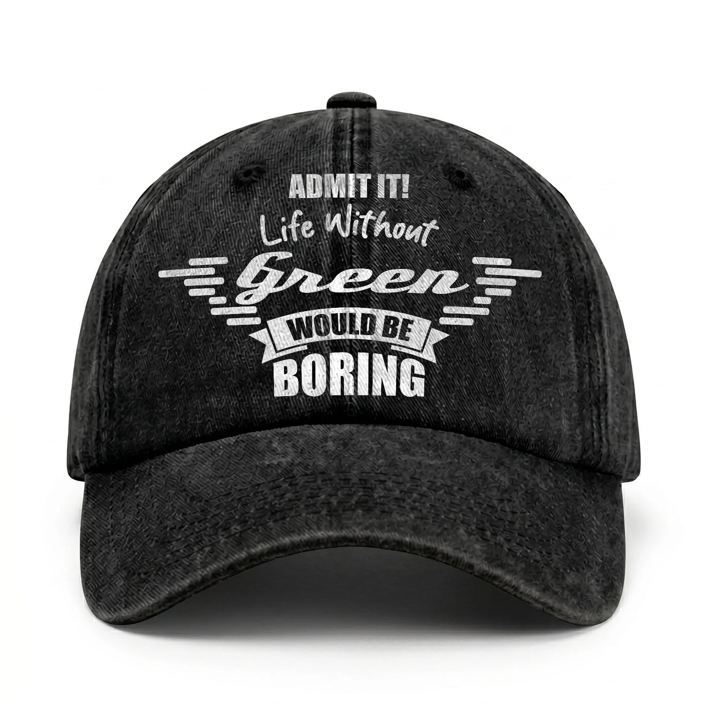 Admit It Life Without Your Name Would Be Boring Vintage Cap GREEN 13K1 C44PF