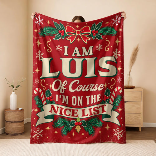 I'm Name Of Course I'm On The Nice List Christmas Fleece Blanket LUIS 13K1 BK56