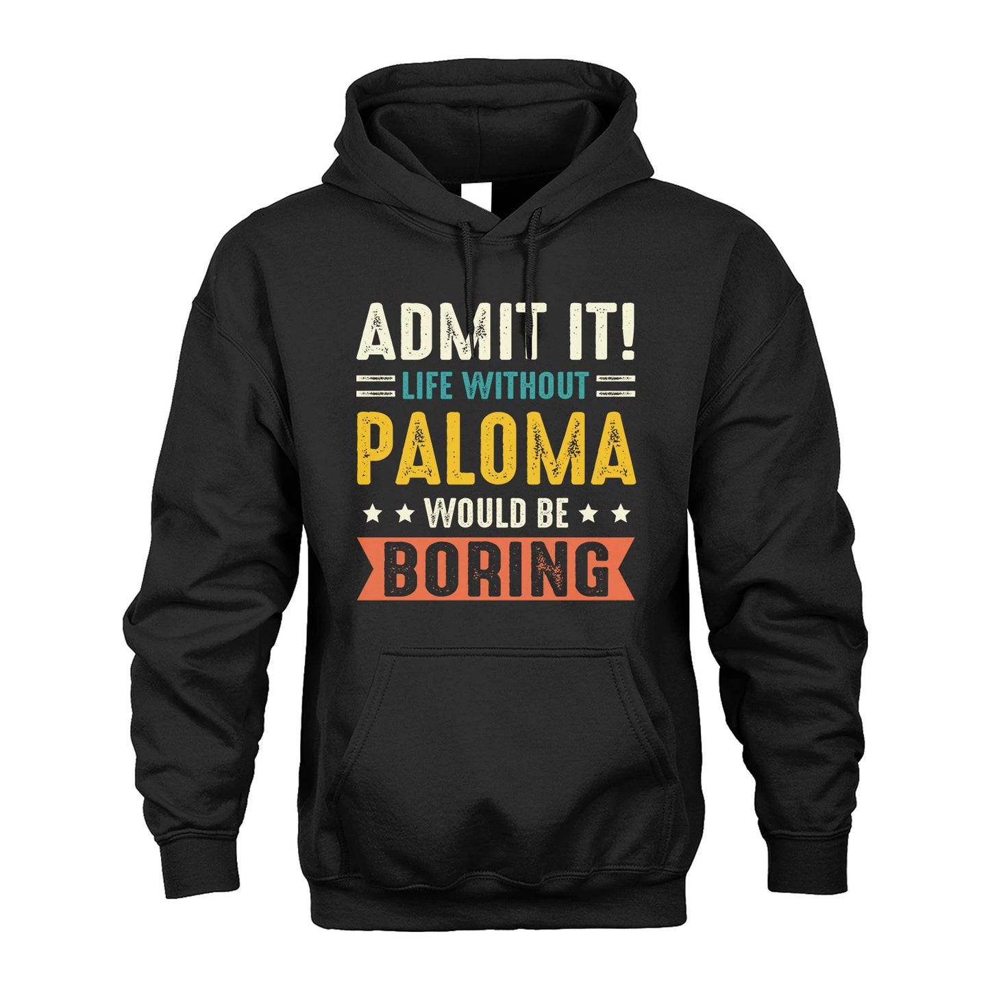 PALOMA 13K3-124–Personalized Funny Quote Apparel “Life Without NAME Would Be Boring”