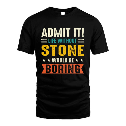 STONE 13K2-124–Personalized Funny Quote Apparel “Life Without NAME Would Be Boring”