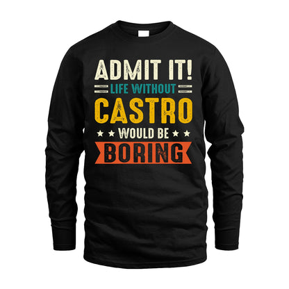 CASTRO 13K1-124–Personalized Funny Quote Apparel “Life Without NAME Would Be Boring”