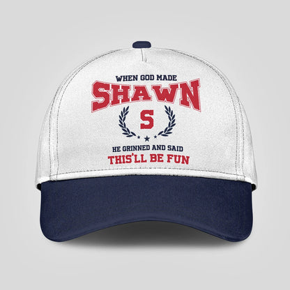 When God Made Your Name He Grinned And Said This'll Be Fun Blue Cap SHAWN 13K1 C57PF