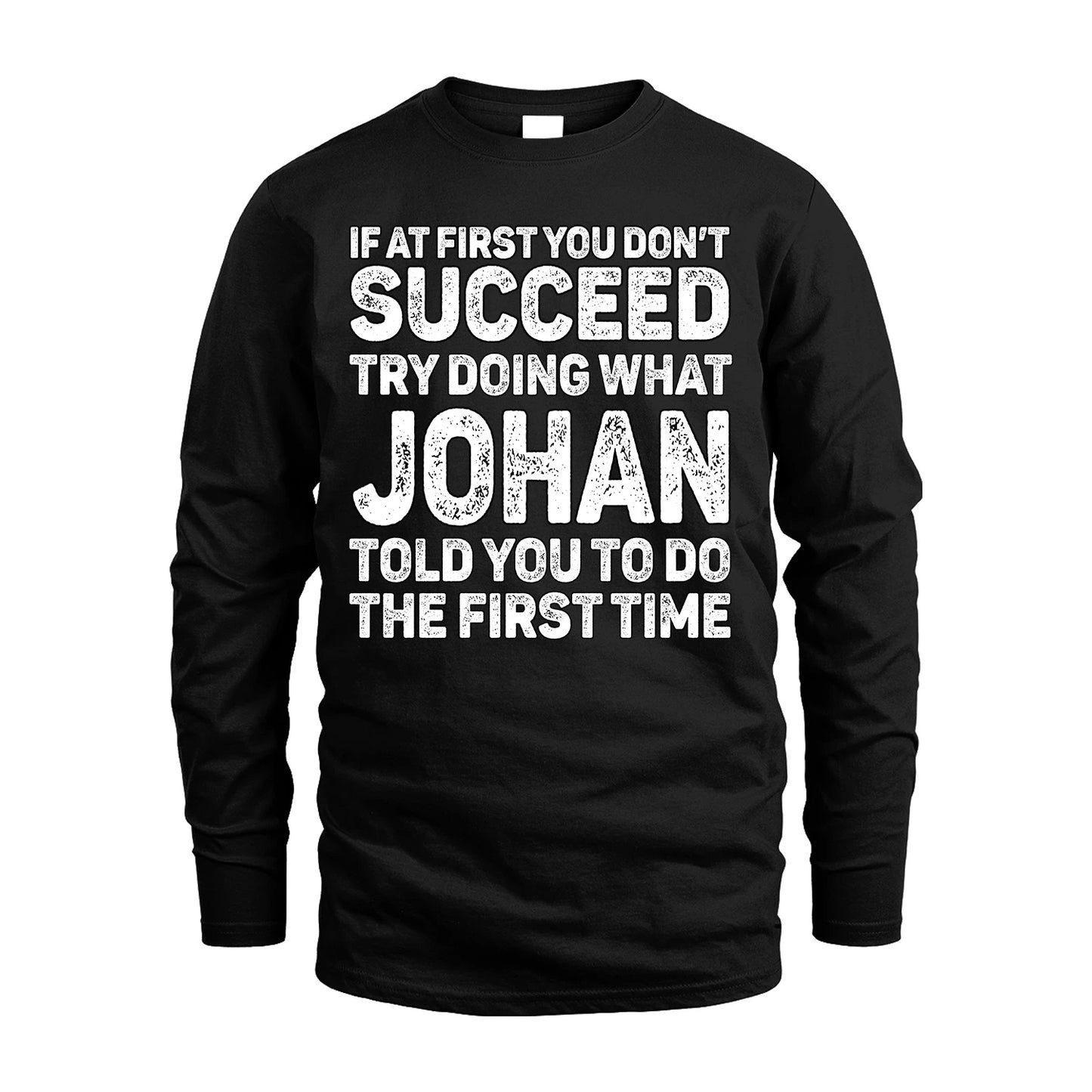 JOHAN 13K2-117Personalized Funny Quote Apparel If At First You Dont Succeed